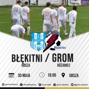 Read more about the article Błękitni Obsza – Grom Różaniec (30.05.2026)